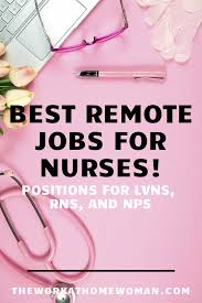 The Best Work At Home Jobs For Nurses In 2020 Nursing Jobs Work From Home Jobs Best Nursing Jobs