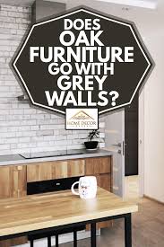 We did not find results for: Does Oak Furniture Go With Grey Walls Home Decor Bliss