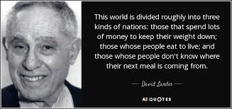 David Landes quote: This world is divided roughly into three kinds of  nations...
