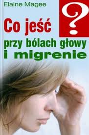 Co jeść przy bólach głowy i migrenie