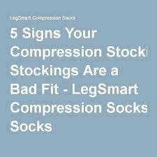5 Signs Your Compression Stockings Are A Bad Fit Compression Stockings Compression Compression Socks Benefits