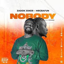 Download Mp3 Zadok Joker Nobody Ft Mr Gbafun In 2020 Joker Songs Hit Songs