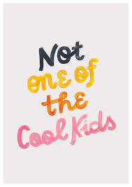 Not One Of The Cool Kids Fine Art Print Cool Kid Quotes Quotes For Kids Art Prints Quotes