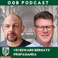 OGB Podcast #51- Edward Bernays' Propaganda