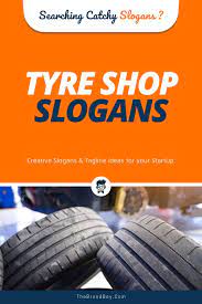 195 Catchy Tyre Shop Slogans And Taglines Thebrandboy Business Slogans Catchy Slogans Slogan