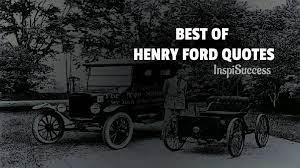 Best Of Henry Ford Quotes To Inspire You Towards Success Motivationalquotes Motivation Quotes Quoteofthe Henry Ford Quotes Ford Quotes Inspirational Quotes