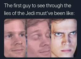 But Anakin Senator Palpatine Is Evil Well In My Eyes The Jedi Are Evil Then You Are Lost Screeeeeeeeee Star Wars Memes Star Wars Humor Star Wars Jokes