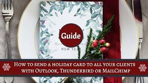You also want to make sure your message is right for the relationship of the recipient. Guide How To Send A Digital Christmas Card To Your Clients Using Outlook Thunderbird Or Mailchimp Digitalocto
