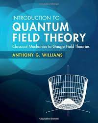 Introduction to Quantum Field Theory: Classical Mechanics to Gauge Field  Theories: Williams, Anthony G.: 9781108470902: Amazon.com: Books