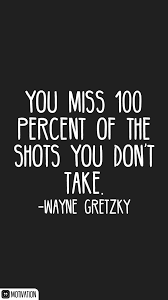Wayne douglas gretzky cc is a canadian former professional ice hockey player and former head coach. You Miss 100 Percent Of The Shots You Don T Take Wayne Gretzky Business Inspiration Quotes Knowledge Quotes Daily Quotes