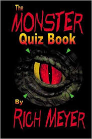Also, see if you ca. The Monster Quiz Book A Foray Into The Trivia Of Monsters Monsters Of Legend And Myth Monsters Of The Movies Monsters On Tv And Even A Few Real Life Ones Meyer Rich