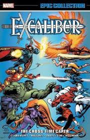 Excalibur es una agrupación de superhéroes perteneciente al universo marvel. Excalibur Epic Collection The Cross Time Caper Chris Claremont 9781302910129