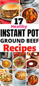 17 Healthy Instant Pot Ground Beef Recipes Juelzjohn In 2021 Beef Recipes Ground Beef Recipes Beef Recipes For Dinner