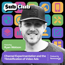 Channel Experimentation and the Tiktokification of Video Ads — Ryan Watson,  onX