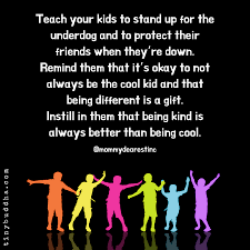 Teach Your Kid To Stand Up To The Underdog Tiny Buddha Underdog Quotes Tiny Buddha Bullying Quotes