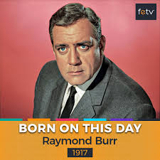 Raymond Burr was born