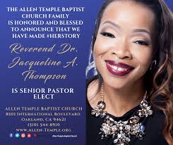 ALLEN TEMPLE BAPTIST CHURCH ELECTS DR. JACQUELINE A. THOMPSON AS SENIOR  PASTOR