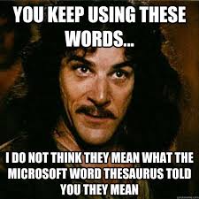 Image 342296 You Keep Using That Word I Do Not Think It Means What You Think It Means Princess Bride Quotes Funny Quotes Words
