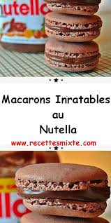 Macarons Inratables Au Nutella En 2020 Recette Macaron Recette Macaron Facile Macaron Facile