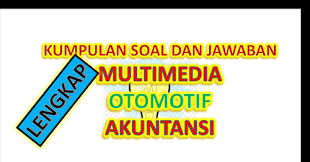 Check spelling or type a new query. Kumpulan Contoh Soal Dan Jawaban Jurusan Multimedia Otomotif Dan Akuntansi Kelas 10 Kelas 11 Dan Kelas 12 Seluruh Mata Pelajaran Griyachumaidi Com