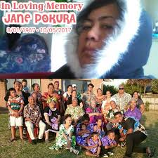 It is with great sadness that today our eldest sister Jane Tuka Pokura (aka  Ms Jane) passed away in Auckland, NZ. Loving daughter of Pastor Tungane  Pokura and our late mother Nukutau