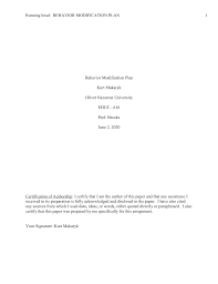 Behavior modification is a treatment approach that replaces undesirable behaviors with more desirable ones by using the principles of operant conditioning. Educ 616 Behavior Modification Plan