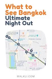 What To See In Bangkok Ultimate Night Out Free Travel Map A Self Guided Walking Tour Map For Bangkok Created By A Travel Expert Use It To Plan The