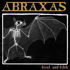 Feral and Filth | Abraxas