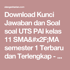 Download Kunci Jawaban Dan Soal Soal Uts Pai Kelas 11 Sma X2f Ma Semester 1 Terbaru Dan Terlengkap Ulanganharian Com Ipa Smp Kunci