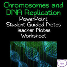 Chromosome Dna Replication Powerpoint Student Guided Notes And Worksheet Student Guide Guided Notes Teacher Notes