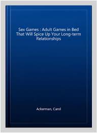 Sex Games : Adult Games in Bed That Will Spice Up Your Long-term  Relationship... 9781547141531 | eBay