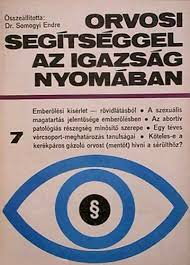 Will a zsarukkal és bérgyilkosokkal a nyomában versenyt fut az idővel, hogy megmentse a családját. Orvosi Segitseggel Az Igazsag Nyomaban 7 Somogyi Endre Szerk Konyv Moly