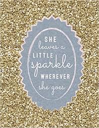 See more ideas about sparkle quotes, glitter quotes, sparkle. She Leaves A Little Sparkle Wherever She Goes Large Composition Notebook Lined Notebook 8 5x11 150 Pgs Inspirational Quote Notebook Feminist Journal Gift For Women Girls Teachers Melon Mauve Publishing Back