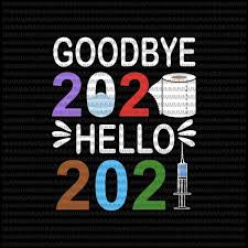 Goodbye 2020 Hello 2021 Svg I Happy New Year S Eve Svg Funny Quote Svg Funny Happy New Year 2021 Svg Buy T Shirt Designs So many people lost their lives, couldn't see their. goodbye 2020 hello 2021 svg i happy new year s eve svg funny quote svg funny happy new year 2021 svg t shirt design template