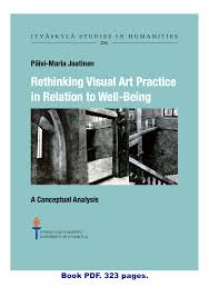 Book Rethinking Visual Art Practice In Relation To Well Being Paivi Maria Jaatinen 2015 323 P Conceptual Art Practice Visual Art