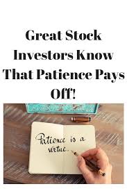 Great Stock Investors Know That Patience Pays Off Linda S Stocks Investors Patience Investing