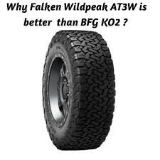 This week we're putting the bfgoodrich ko2 vs the falken wildpeak at3w! Falken Wildpeak At3w Vs Bfg Ko2 Goodyear Wrangler Falken Pirelli