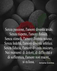 Senza Passione L Amore Diventa Arido Senza Rispetto L Amore Finisce Senza Stimoli L Amore Diventa Noioso Citazioni D Amore Frasi D Amore Citazioni Sagge