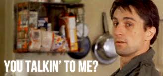 You talkin' to me you talkin' to me? You Talkin To Me Reaction Images Know Your Meme