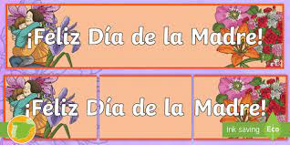 .día de la madre?, ¿cómo apareció esta conmemoración?, son algunas de las preguntas que pueden realizarse las madres cuando celebran este día tan el tiempo ha ido transcurriendo y la celebración del día de la madre ha variado según las costumbres de cada país. Pancarta Feliz Dia De La Madre Teacher Made