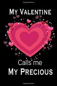 February 12, 2021 • navneet singh. Amazon Com My Valentine Calls Me My Precious Journal My Valentines Day Quotes Inspirational Love And Friends Happy Valentines Day Gifts For Woman And Men 9798603874418 Gifts For My Precious Happy Valentines Books