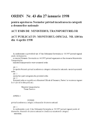 43 din 28 august 1997 a fost publicată în monitorul oficial al româniei, partea i, nr. 3 Ordin Al Mt Nr 43 Din 27 01 1998