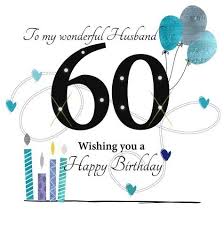 Birthday Wishes For 60 Year Old Husband Image Result For Happy 60th Birthday Husband Happy 60th Birthday 60th Birthday Cards Husband Birthday