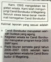 Documents similar to contoh laporan pertanggung jawaban osis smp. Kalimat Laporan Yang Sesuai Adalah A Candi Borobudur Merupakan Warisan Budaya Yang Agungb Brainly Co Id