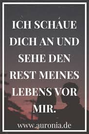 Meine Wenigkeit Schaue Dich An Und Sehe Den Rest Meines Lebens Vor Mir Zitate Zum Thema Liebe Spruche Spruche Beziehung