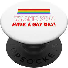 Amazon.com: Thank You Have a Gay Day: Support LGBT Queer PopSockets Grip  and Stand for Phones and Tablets : Cell Phones & Accessories