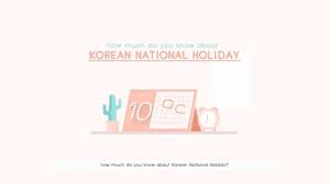 How Much Do You Know About Korean National Holiday National Holidays Proclamation Day Did You Know