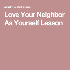 Love Your Neighbor As Yourself Lesson Sunday School Lessons Love Your Neighbour Sunday School Resources
