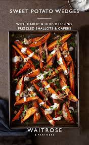Sweet Potato Wedges With Garlic Herb Dressing Frizzled Shallots Capers In 2020 Waitrose Food Sweet Potato Wedges Vegetable Dishes