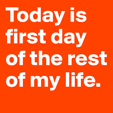 Those who wait for the event or service in line may stand. Today Is First Day Of The Rest Of My Life Post By Shogofujiyama On Boldomatic